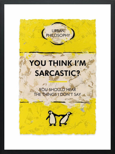 Hue Folk - You Think I'm Sarcastic - Primrose Gallery and Framing